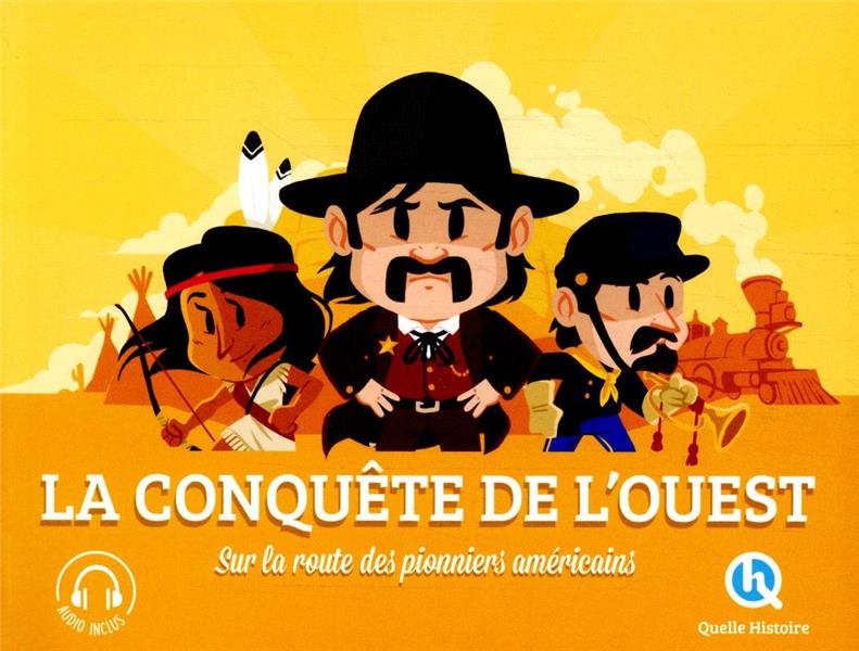 Conquête de l'ouest. Sur la route des pionniers américains