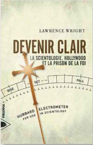 Devenir clair. La scientologie, Hollywood et la prison de la foi