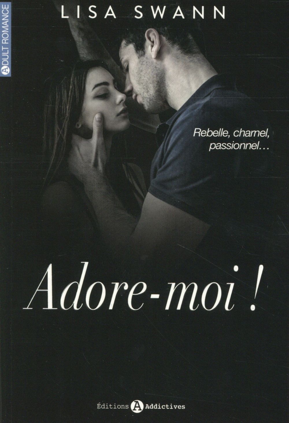 Adore-moi ! Tome 1
