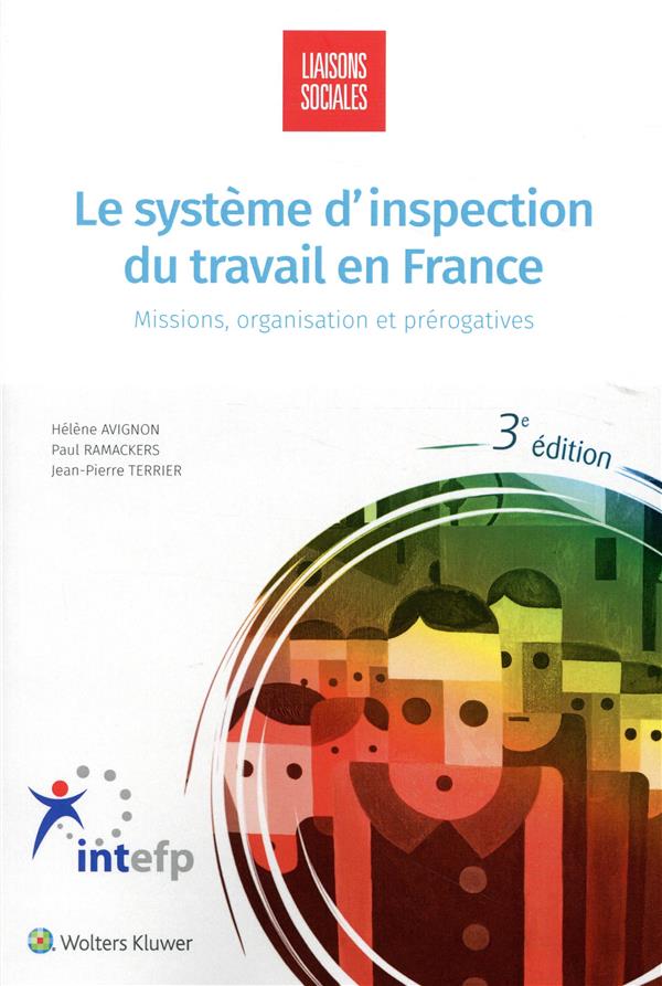 Le système d'inspection du travail en France. Missions, organisation et prérogatives, 3e édition