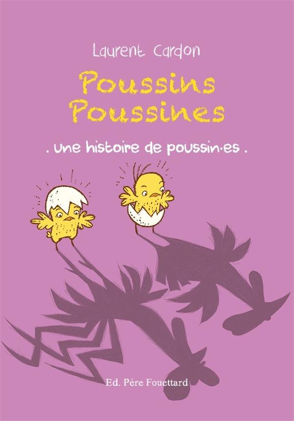 Poussins poussines. Une histoire de poussin.es