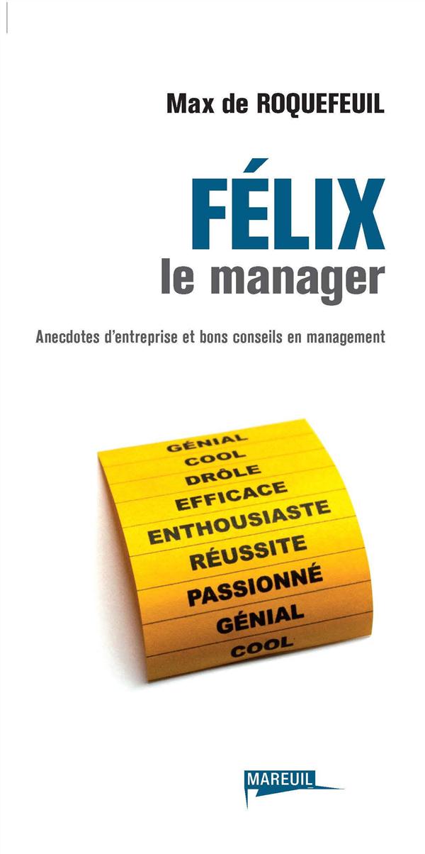 Félix le manager. Anecdotes d'entreprise et bons conseils en management
