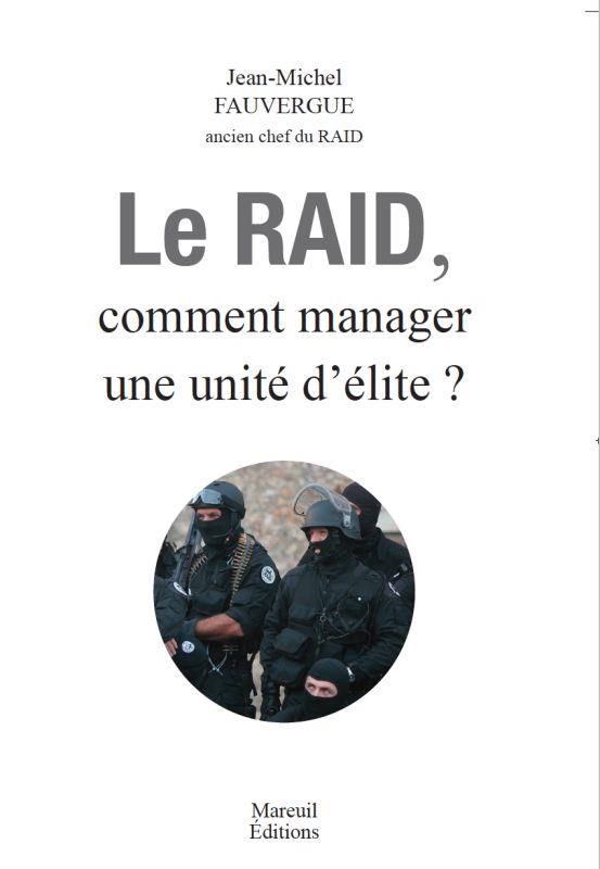 LE RAID - COMMENT MANAGER UNE UNITE D'ELITE