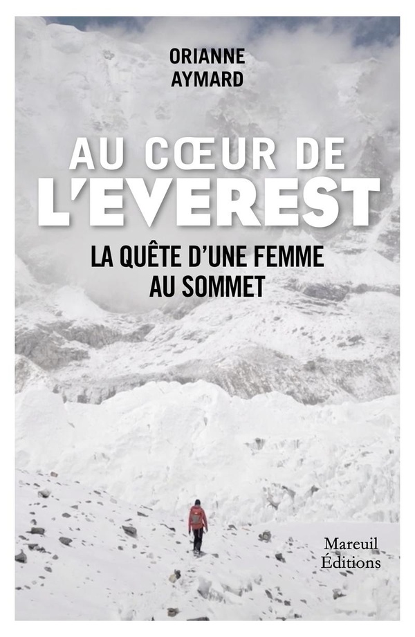 Au coeur de l'Everest. Itinéraire d'une femme au sommet