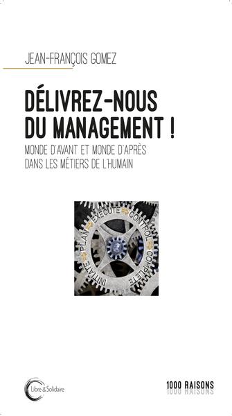 Délivrez-nous du management ! Monde d'avant et monde d'après dans les métiers de l'humain