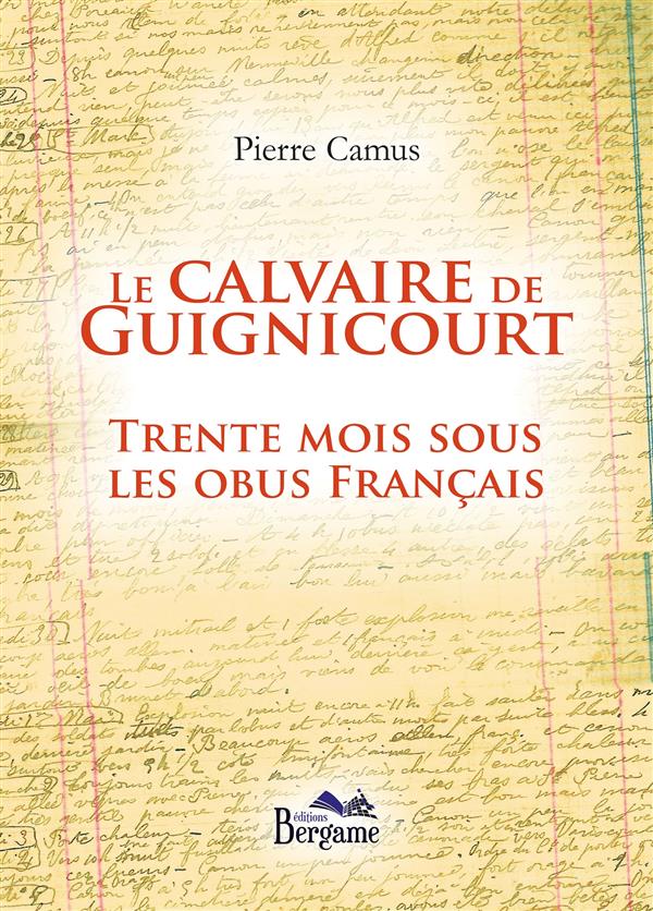 Le calvaire de Guignicourt. Trente mois sous les obus français