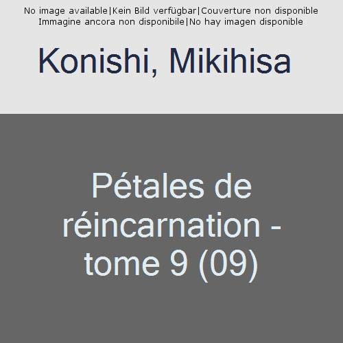 Pétales de réincarnation Tome 9