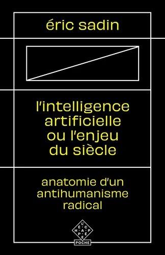 L'intelligence artificielle ou l'enjeu du siècle. Anatomie d'un antihumanisme radical