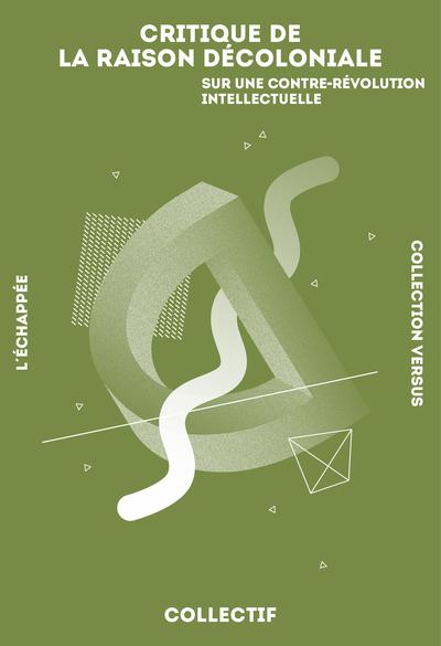 Critique de la raison décoloniale. Sur une contre-révolution intellectuelle