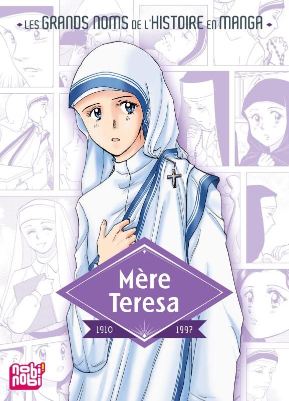 Les grands noms de l'Histoire en manga : Mère Teresa, 1910-1997