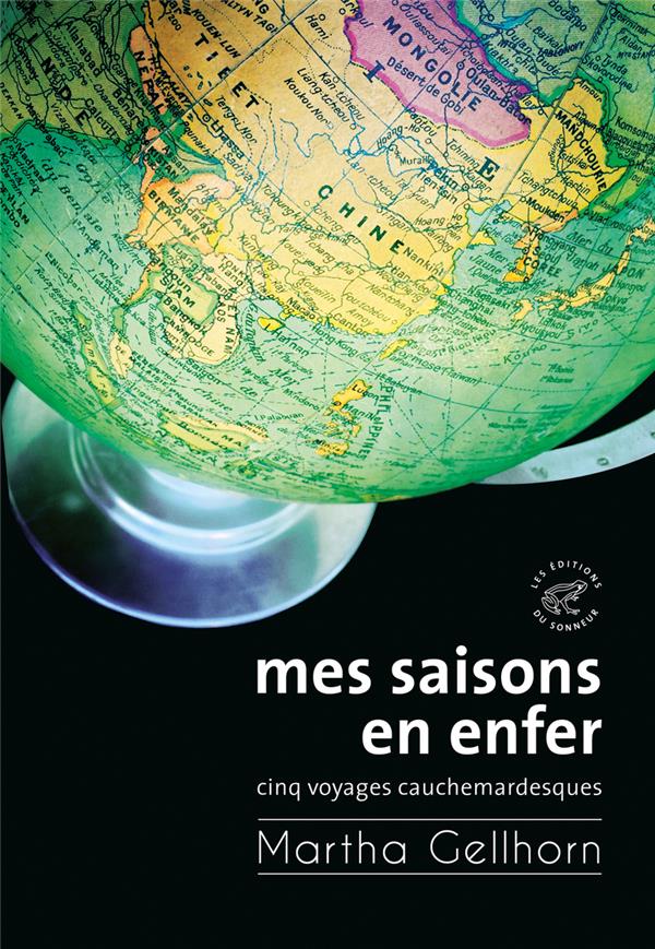 Mes saisons en enfer. Cinq voyages cauchemardesques