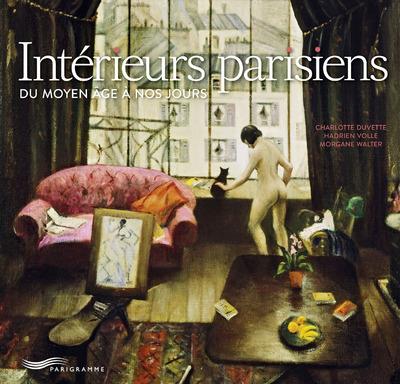 Intérieurs parisiens. Du Moyen Age à nos jours