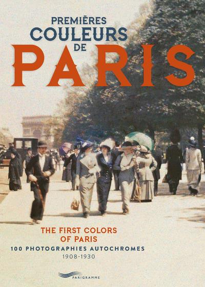 Premières couleurs de Paris. 100 photographies autochromes 1908-1930, Edition bilingue français-angl