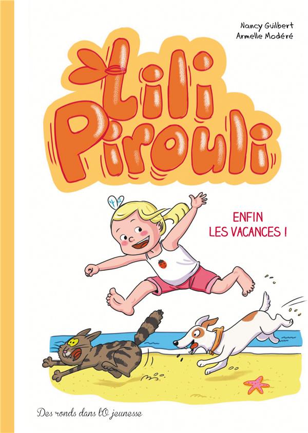 Lili Pirouli Tome 4 : Enfin les vacances !