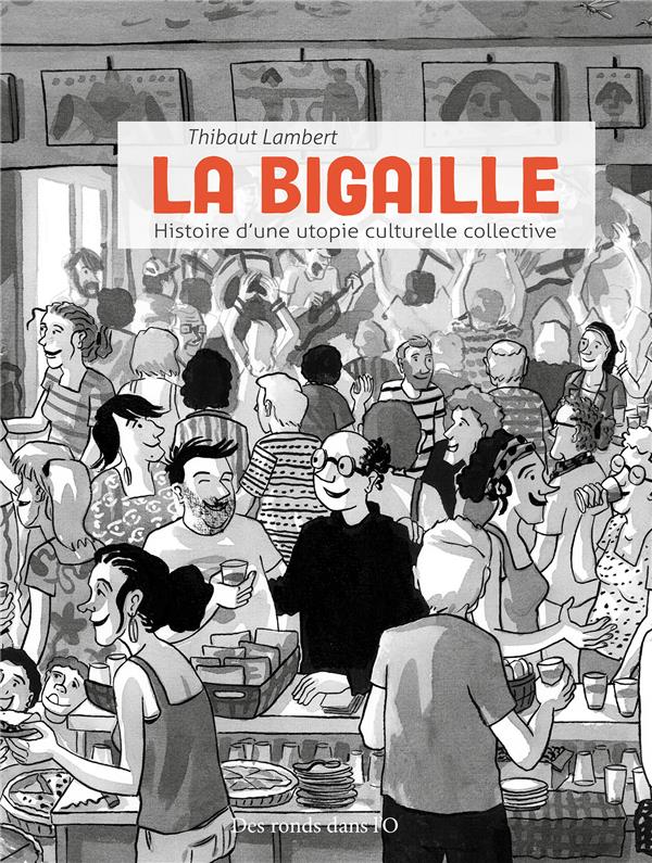 La bigaille. Histoire d'une utopie culturelle collective