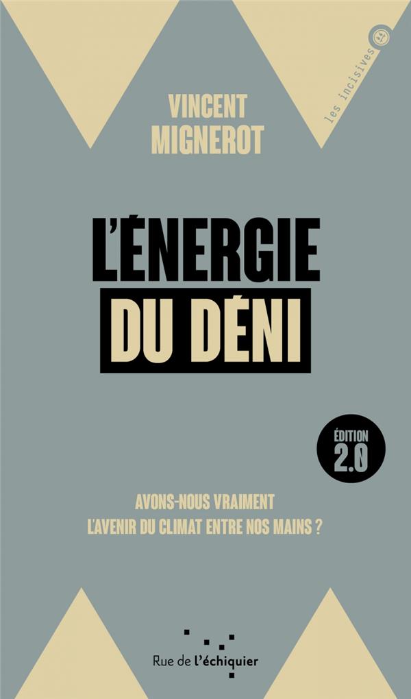 L'énergie du déni. Avons-nous vraiment l'avenir du climat entre nos mains ? 2e édition