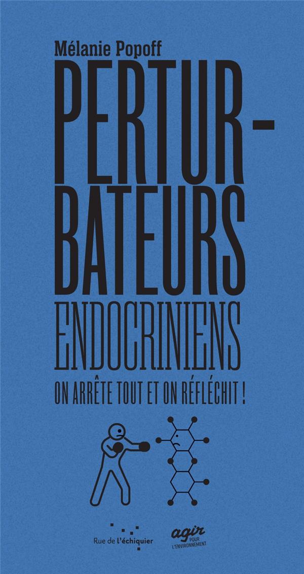 Les perturbateurs endocriniens : on arrête tout et on réfléchit