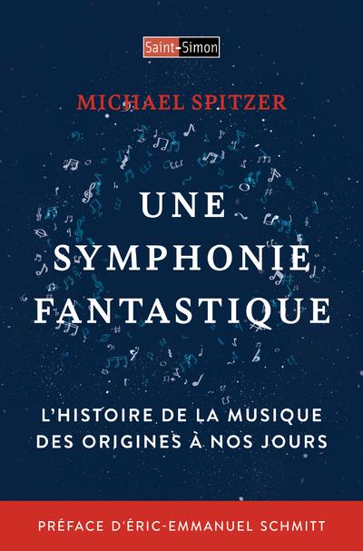 Une symphonie fantastique. Histoire de la musique des origines à nos jours