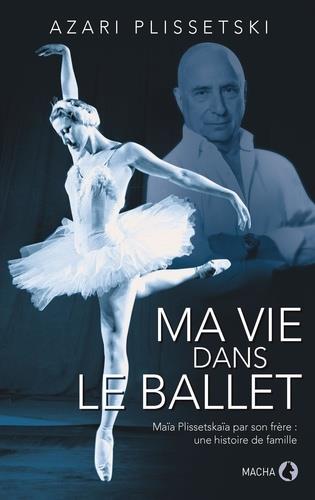 Ma vie dans le ballet. L'histoire de la famille Plissetski-Messerer