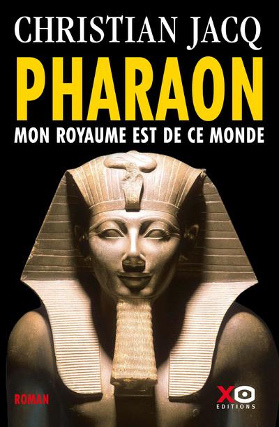 Pharaon. Mon royaume est de ce monde