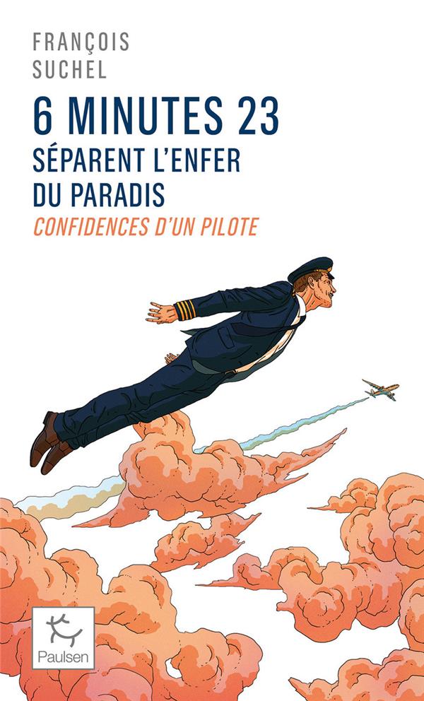 6 minutes 23 séparent l'enfer du paradis. Confidences d'un pilote