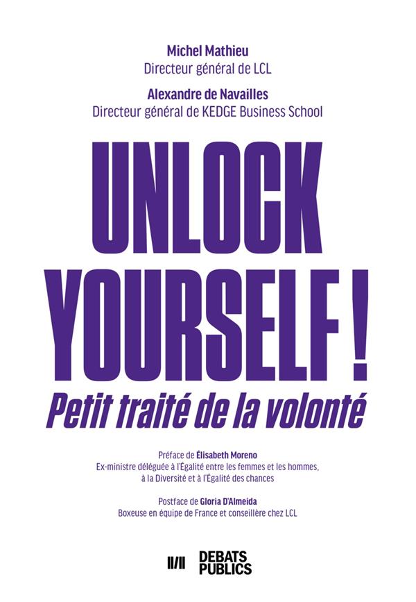 Unlock yourself! Petit traité de la volonté