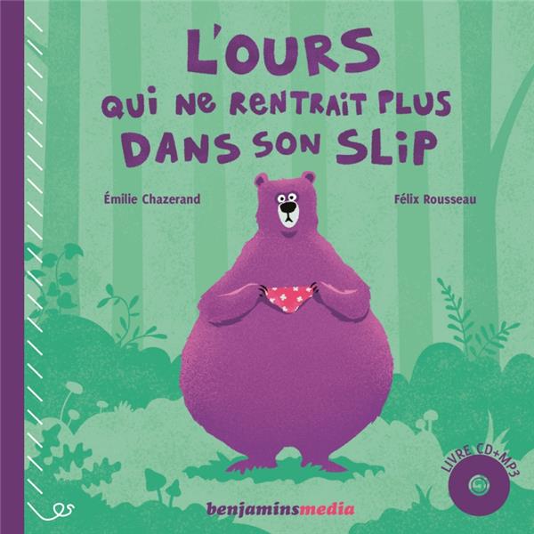 L'ours qui ne rentrait plus dans son slip. Avec 1 CD audio MP3