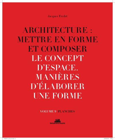 Architecture : mettre en forme et composer. Volume 9, Le concept d'espace : manières d'élaborer une