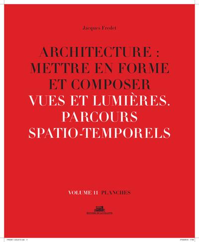 Architecture : mettre en forme et composer. Volume 11, Vues et lumières : parcours spatiaux-temporel