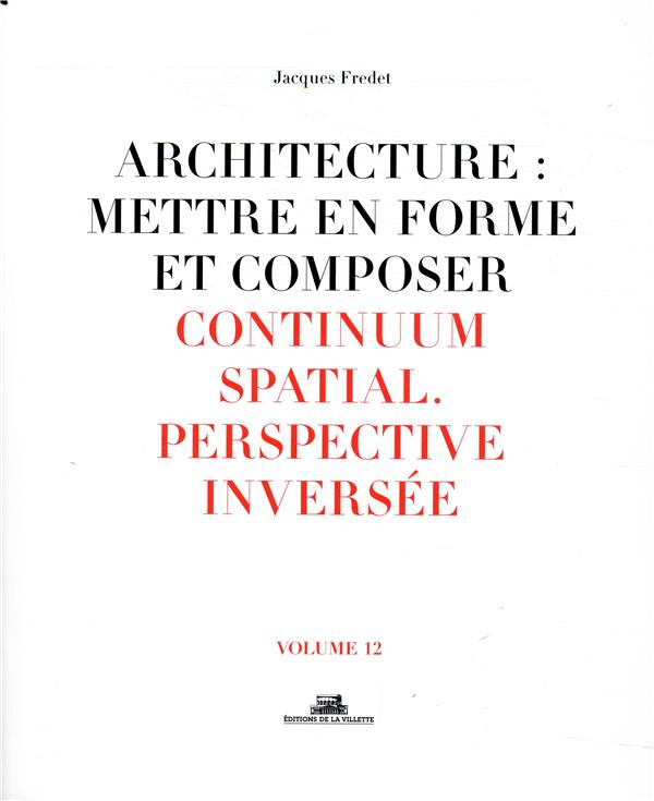 Architecture : mettre en forme et composer. Volume 12, Continum spatial