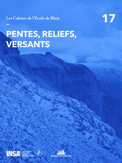 Les cahiers de l'Ecole de Blois N° 17 : Pentes, reliefs, versants