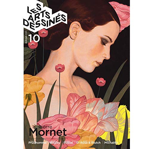 Les Arts dessinés N° 10, avril-juin 2020 : Pierre Mornet. Avril & Druillet, bagieu, Di Rosa & Blutch