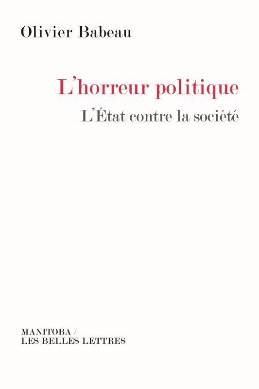 L'horreur politique. L'Etat contre la société