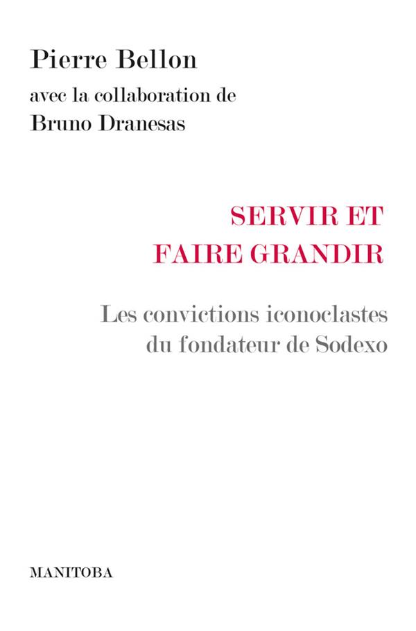 Servir et faire grandir. Les convictions iconoclastes du fondateur de Sodexo