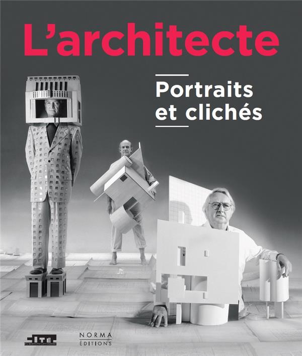 L'architecte. Portraits et clichés