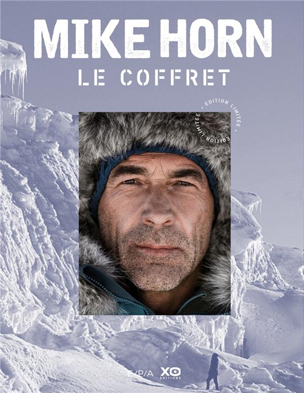Mike Horn, le coffret. Mike Horn libre ; Mike Horn, aventurier de l'extrême ; avec une photographie