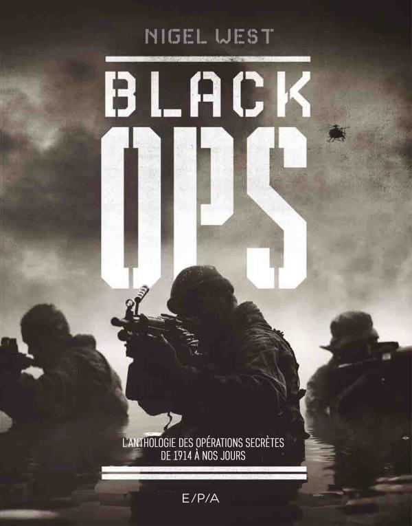 Black Ops. Les opérations militaires secrètes de 1914 à nos jours