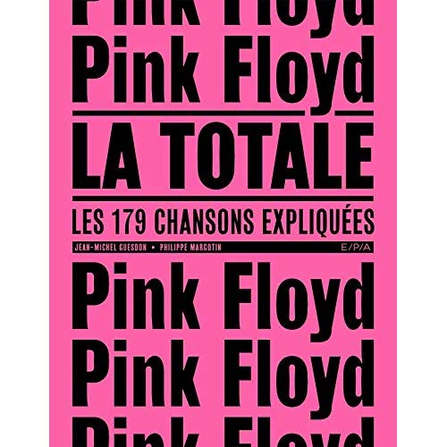 Pink Floyd, la totale. Les 179 chansons expliquées