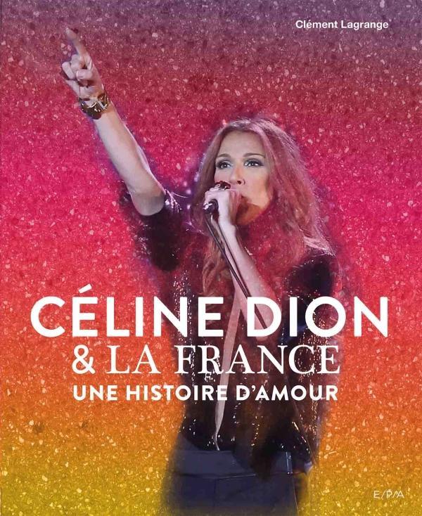 Céline Dion & la France. Une histoire d'amour