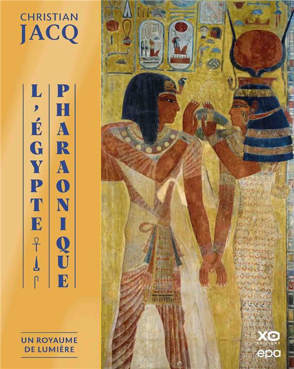 L'Egypte pharaonique Tome 1 : Un royaume de lumière
