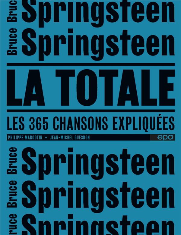 Bruce Springsteen, la totale. Les 344 chansons expliquées