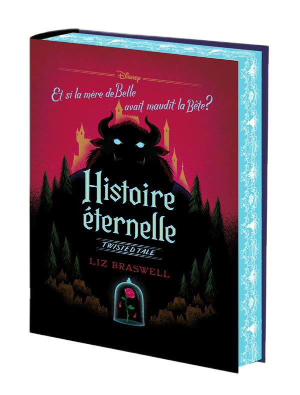Histoire éternelle. Et si la mère de Belle avait maudit la Bête ? Edition collector