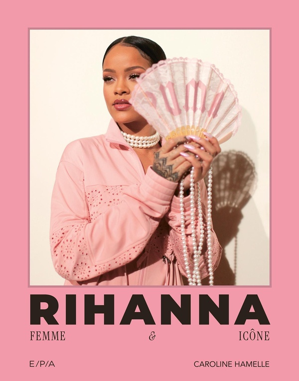 Rihanna. Femme & icône