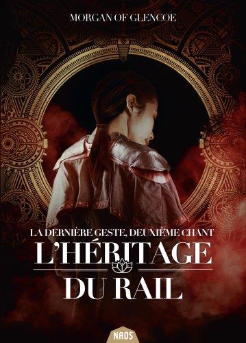 La dernière geste Tome 2 : L'Héritage du Rail