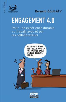 Engagement 4.0. Pour une expérience durable au travail, avec et par les collaborateurs