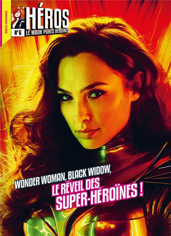 Héros N° 6 : Wonder Woman, Black Widow, le réveil des super-héroïnes !
