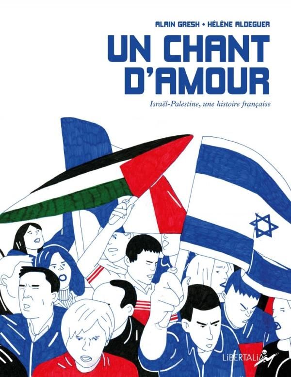 Un chant d'amour. Israël-Palestine, une histoire française, Edition actualisée