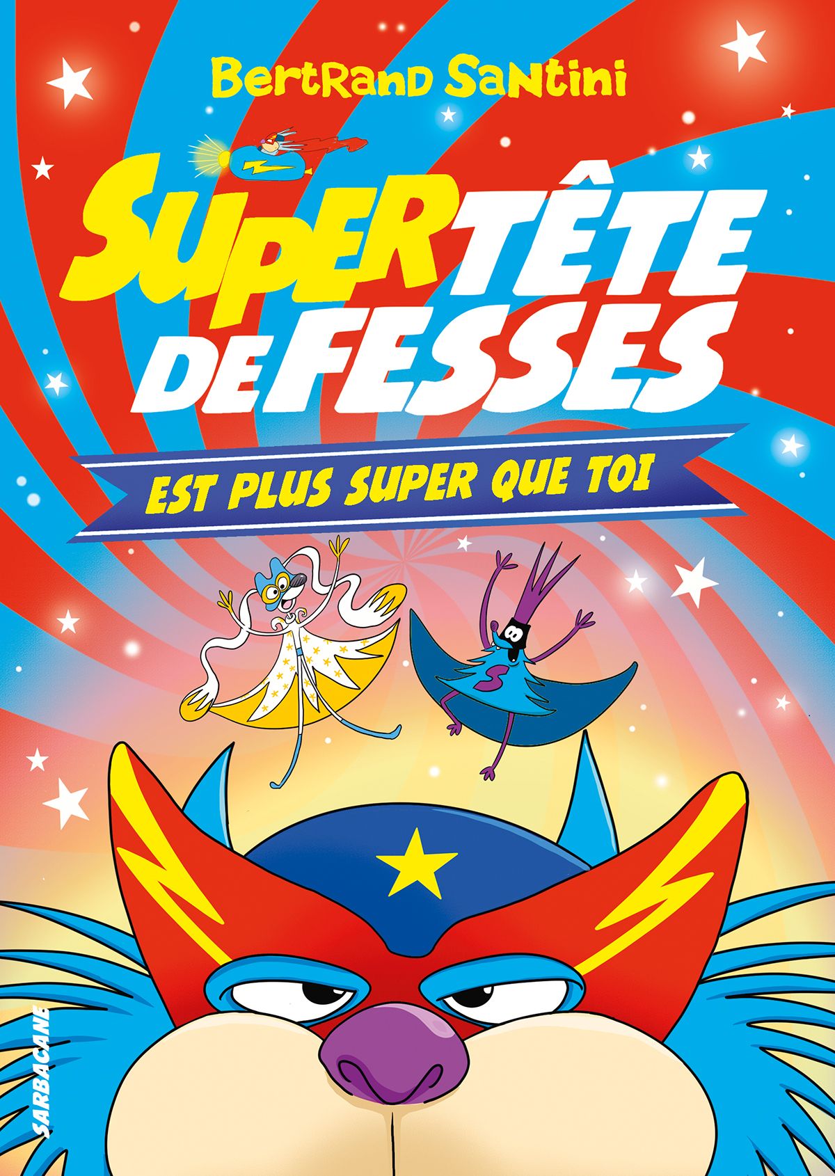 Les Aventures de Tête de Fesses Tome 4 : Super Tête de Fesses est plus super que toi