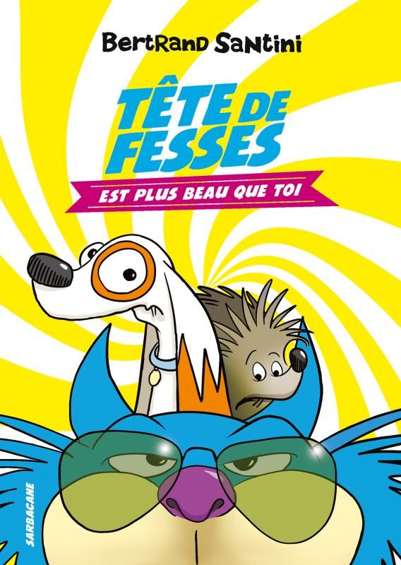 Tête de Fesses Tome 1 : Tête de Fesses est plus beau que toi