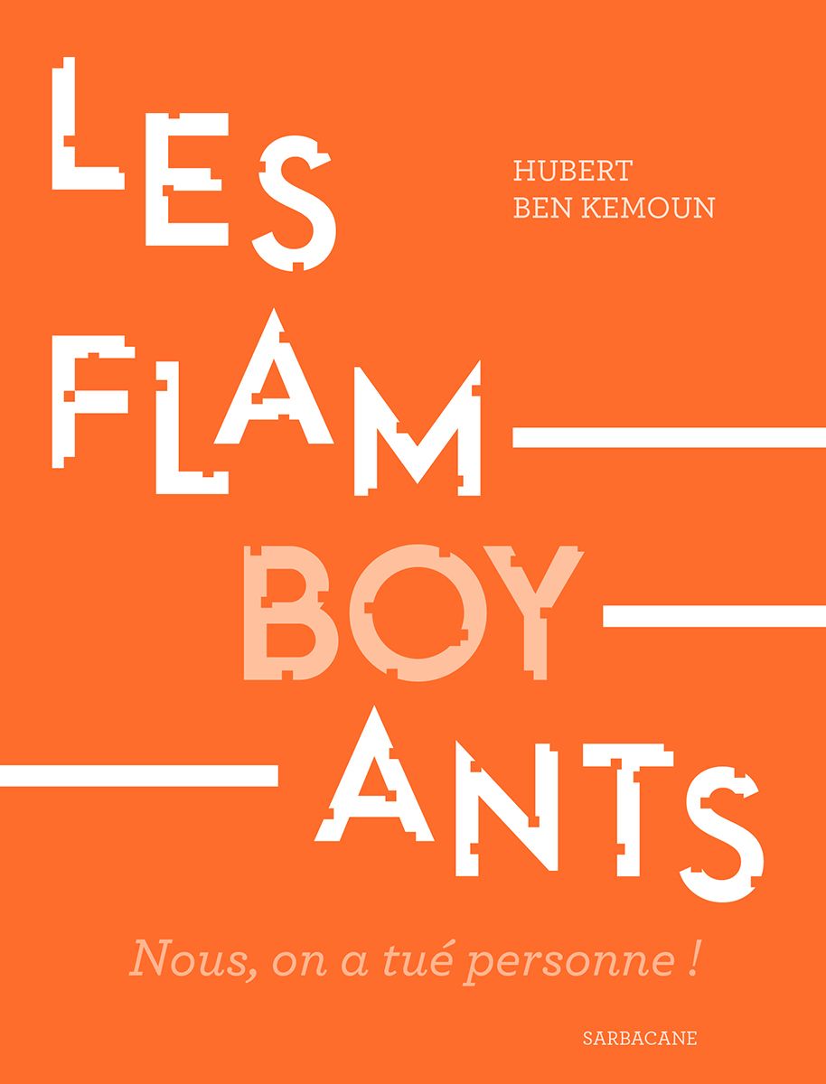 Les Flamboyants. Nous, on a tué personne !